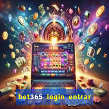 bet365 login entrar agora direto no celular